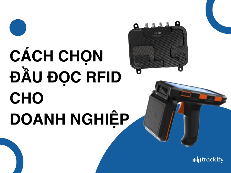 Cách chọn đầu đọc RFID cho doanh nghiệp
