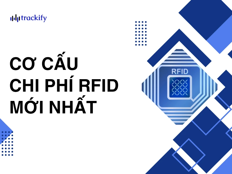 Chi phí RFID là bao nhiêu? Chi phí hệ thống RFID mới nhất 2025