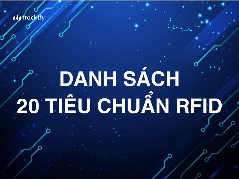 Danh sách 20 tiêu chuẩn RFID mới nhất