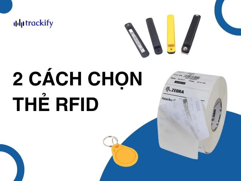 Kiến thức RFID 2 cách chọn thẻ RFID giúp doanh nghiệp tối ưu chi phí