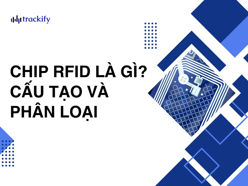Kiến thức RFID Chip RFID là gì? Cấu tạo và phân loại chi tiết