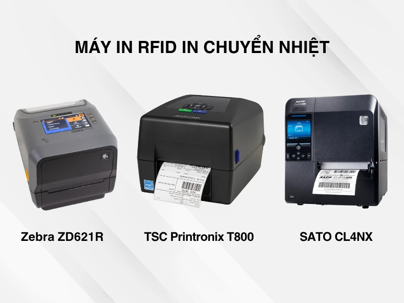 Máy in RFID là gì? 9 tiêu chí chọn máy in RFID phù hợp Máy in RFID sử dụng công nghệ in chuyển nhiệt