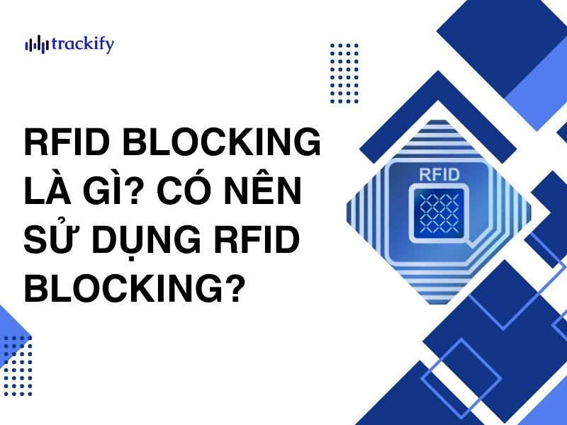 RFID blocking là gì? Có nên sử dụng RFID Blocking?