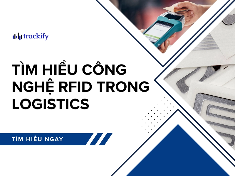 Tìm hiểu công nghệ RFID trong logistics