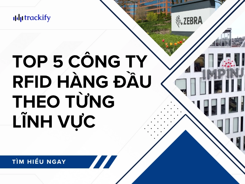 Top 5 công ty công nghệ RFID hàng đầu theo từng lĩnh vực