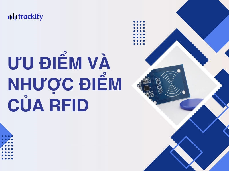 Ưu nhược điểm của RFID là gì? Có nên ứng dụng công nghệ RFID?