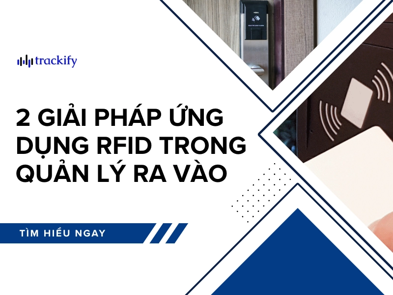 2 giải pháp ứng dụng RFID trong quản lý ra vào cho doanh nghiệp