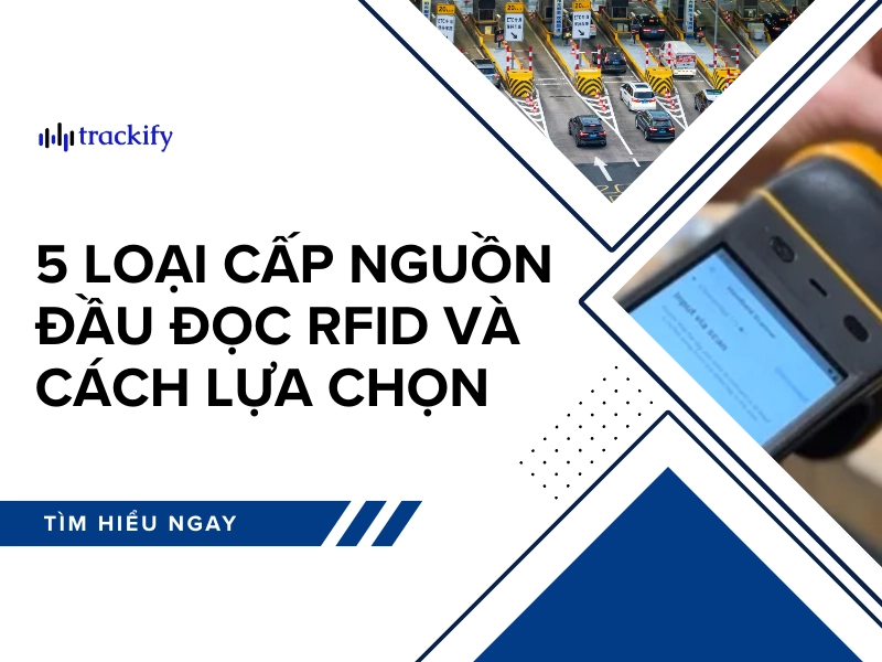 5 loại cấp nguồn đầu đọc RFID và cách lựa chọn