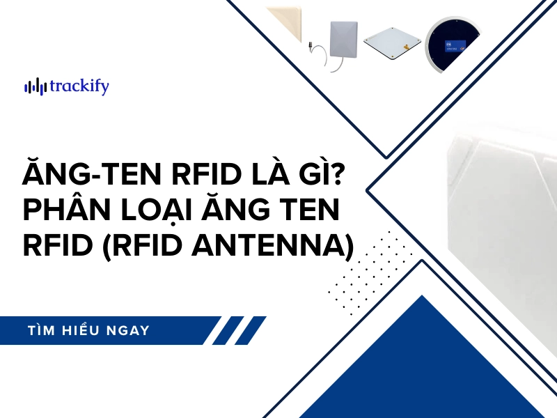Ăng-ten RFID là gì? Phân loại ăng ten RFID (RFID Antenna)