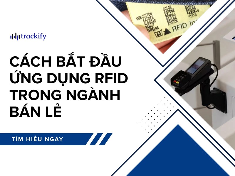 Cách bắt đầu ứng dụng RFID trong ngành bán lẻ