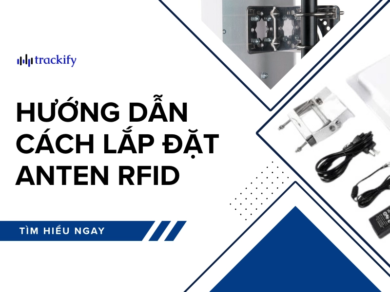 Hướng dẫn cách lắp đặt anten RFID để tối ưu tốc độ và phạm vi đọc