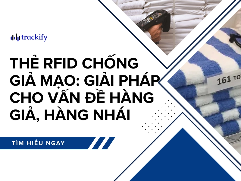 Thẻ RFID chống giả mạo: Giải pháp cho vấn đề hàng giả