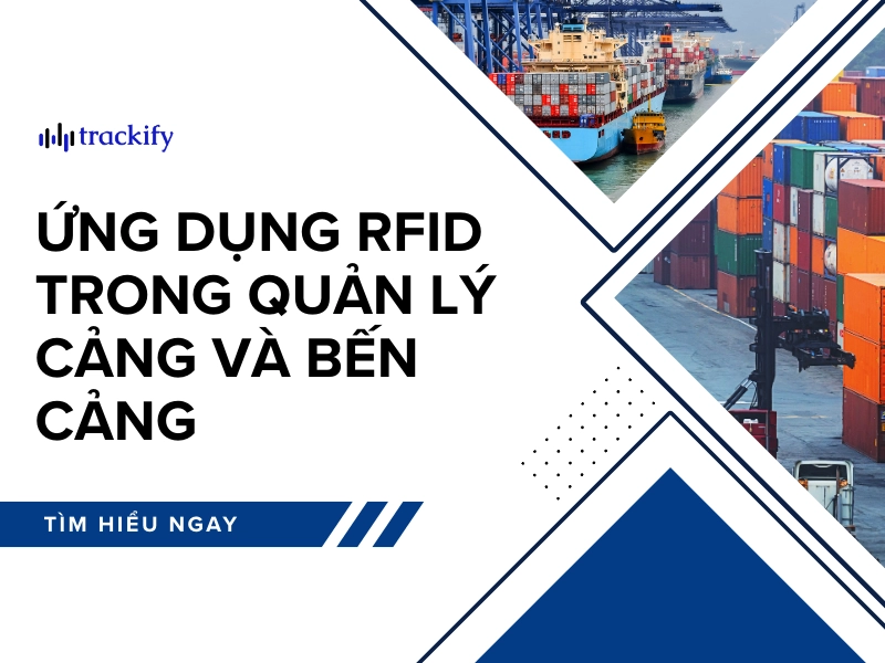 Ứng dụng RFID trong quản lý cảng và bến cảng như thế nào?