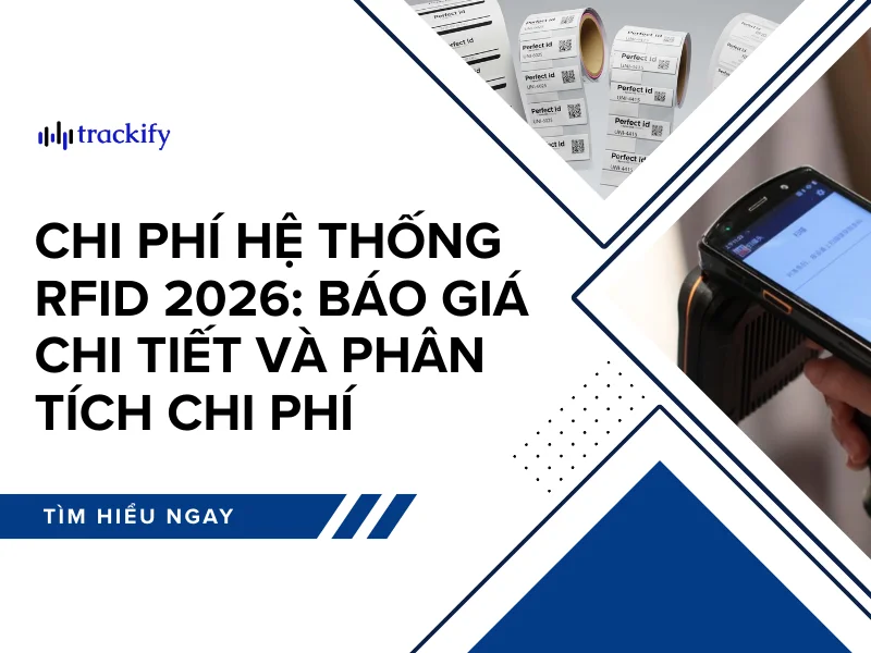 Chi phí hệ thống RFID 2026: Báo giá chi tiết và phân tích chi phí