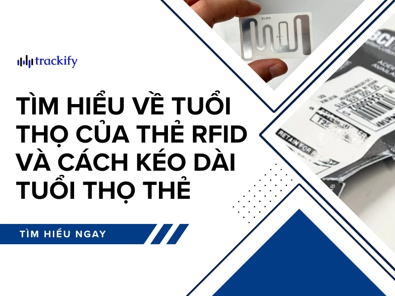 Tìm hiểu về tuổi thọ của thẻ RFID và cách kéo dài tuổi thọ thẻ
