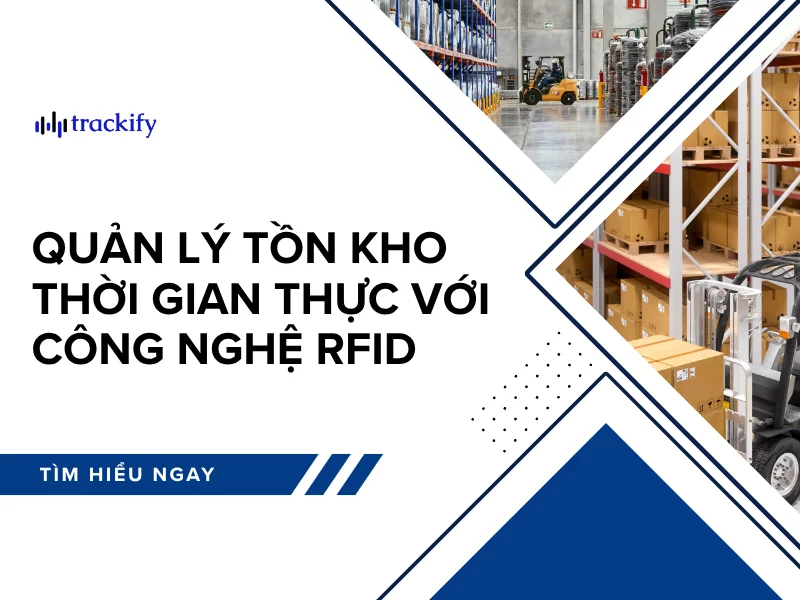 Quản lý tồn kho thời gian thực với công nghệ RFID