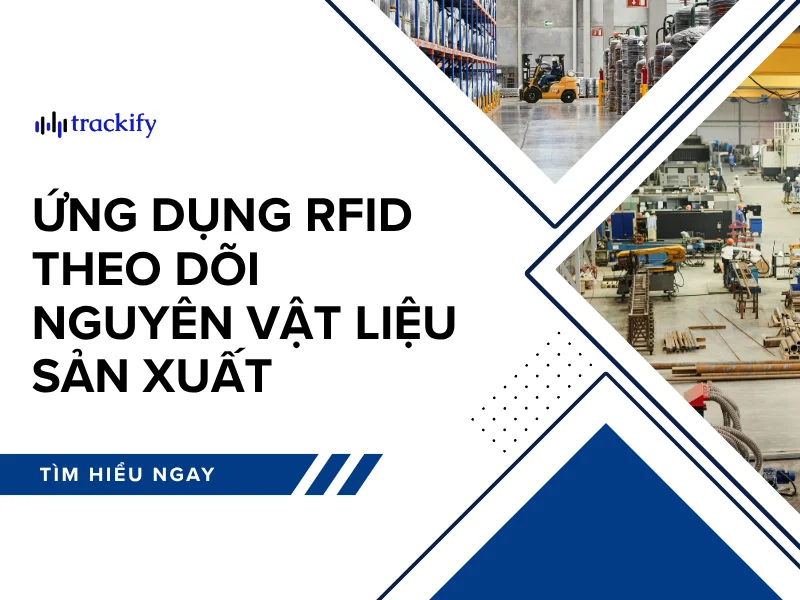 Ứng dụng RFID theo dõi nguyên vật liệu sản xuất