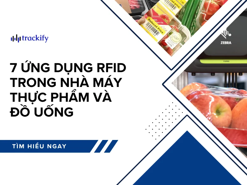 RFID trong nhà máy thực phẩm và đồ uống: 7 ứng dụng và lợi ích